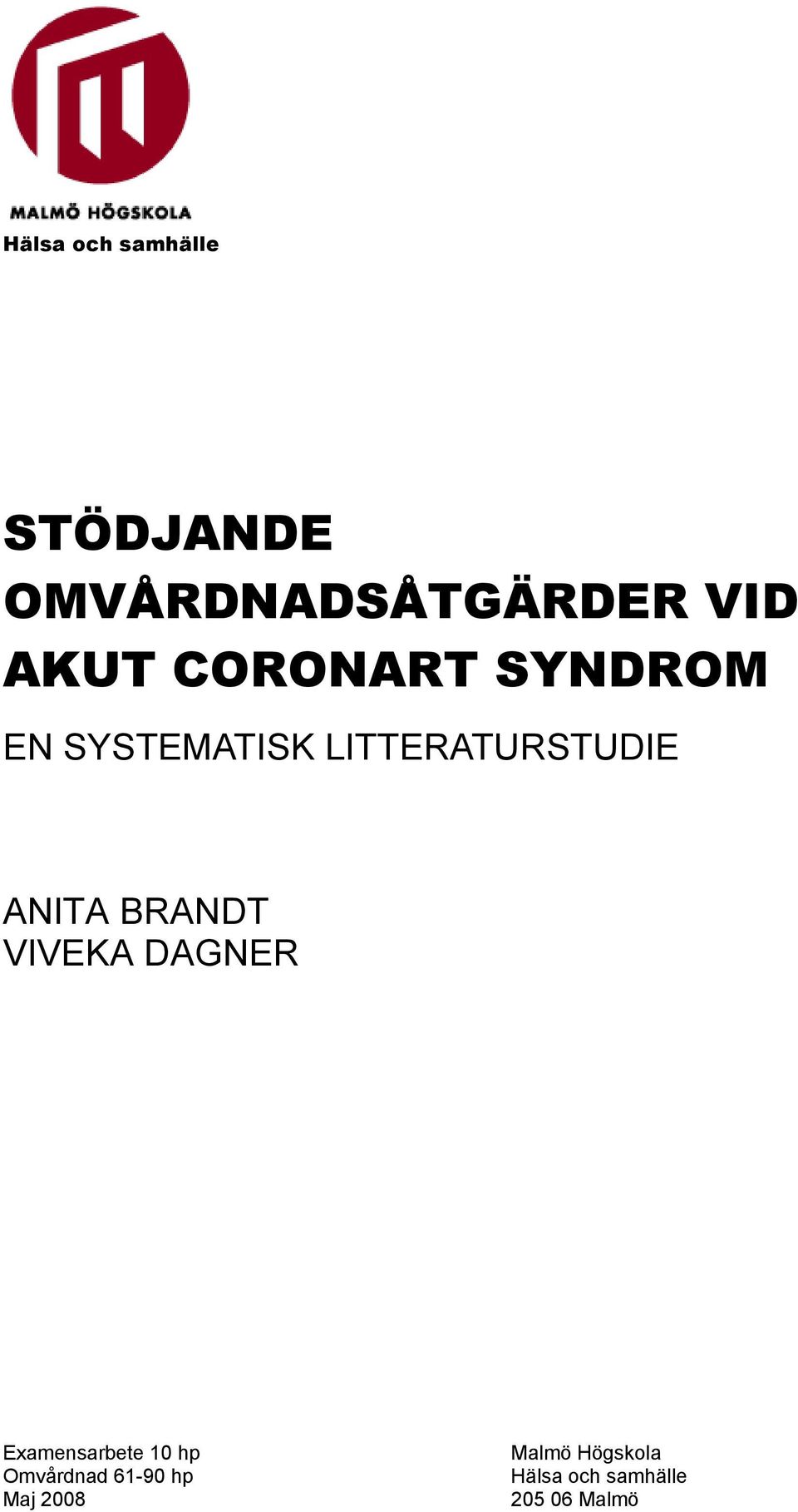 BRANDT VIVEKA DAGNER Examensarbete 10 hp Omvårdnad 61-90
