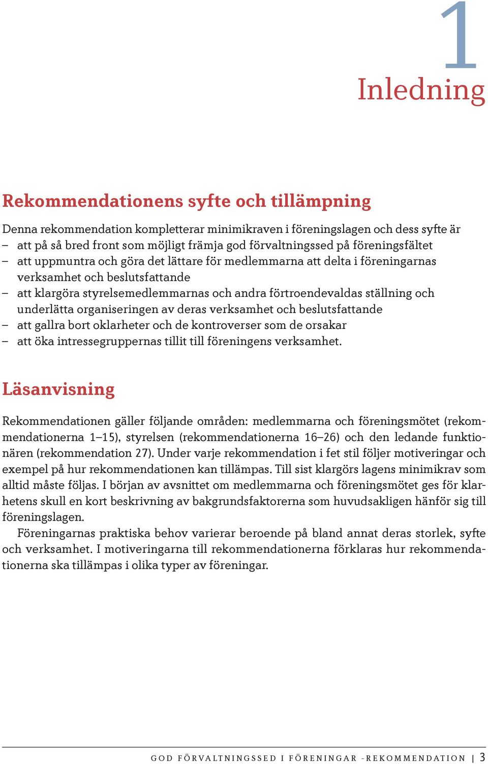 underlätta organiseringen av deras verksamhet och beslutsfattande att gallra bort oklarheter och de kontroverser som de orsakar att öka intressegruppernas tillit till föreningens verksamhet.