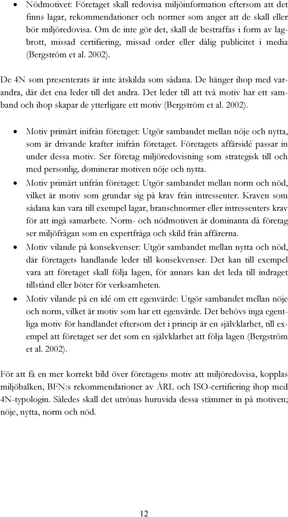 De 4N som presenterats är inte åtskilda som sådana. De hänger ihop med varandra, där det ena leder till det andra.