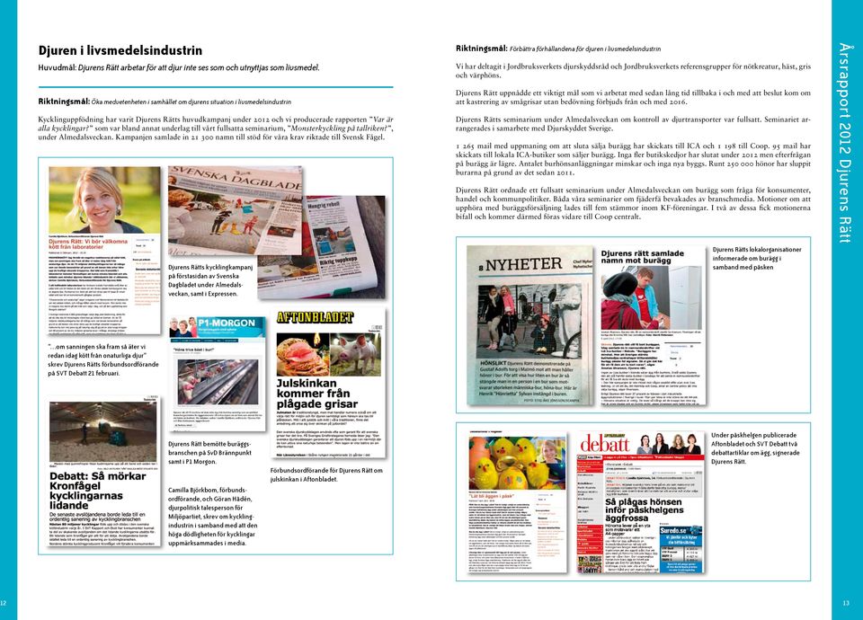 kycklingar? som var bland annat underlag till vårt fullsatta seminarium, Monsterkyckling på tallriken?, under Almedalsveckan.