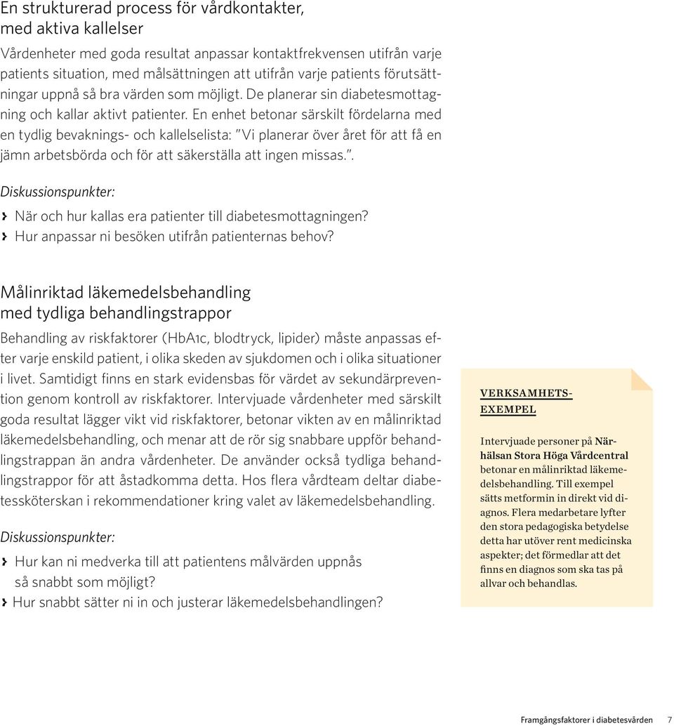 En enhet betonar särskilt fördelarna med en tydlig bevaknings- och kallelselista: Vi planerar över året för att få en jämn arbetsbörda och för att säkerställa att ingen missas.