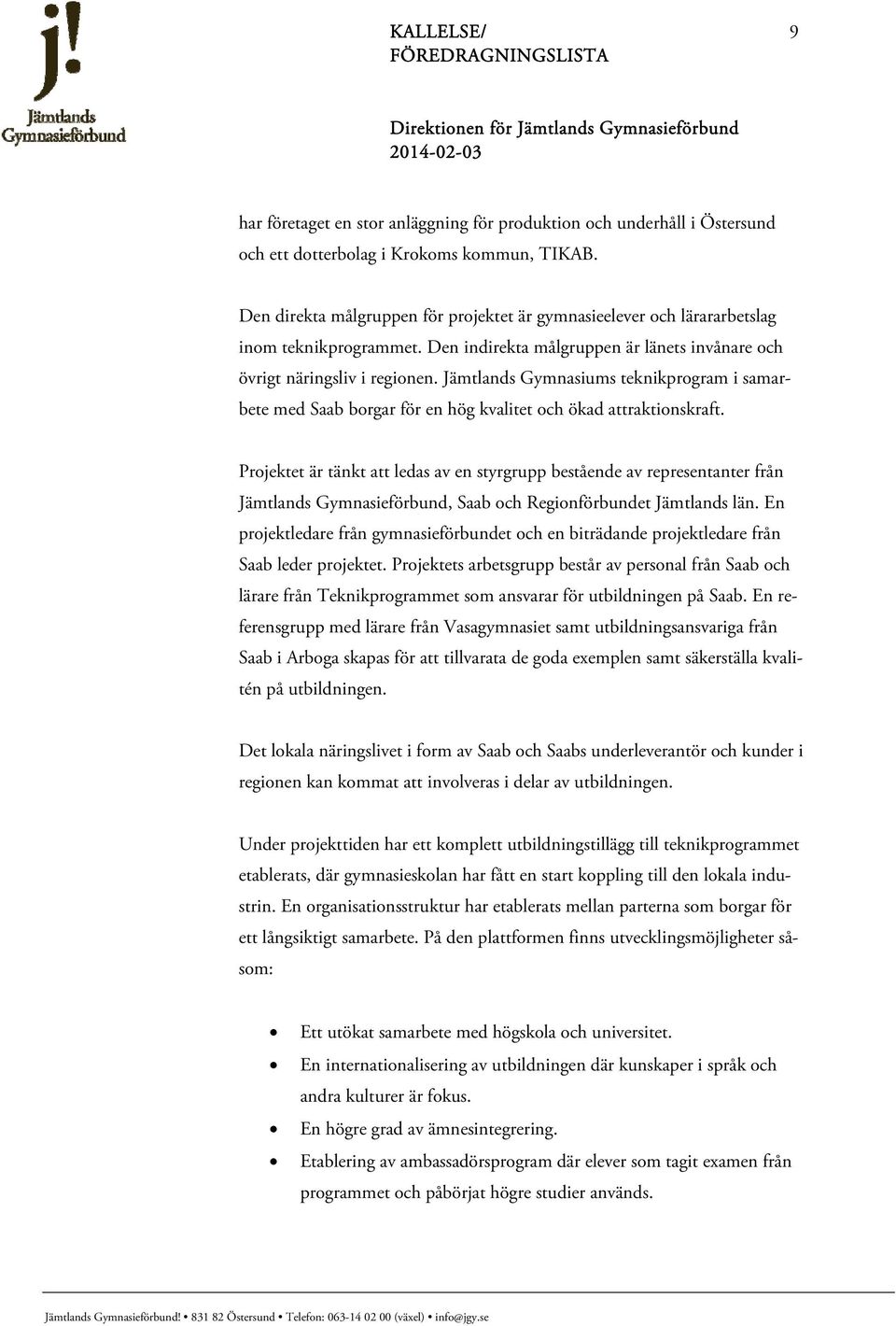 Jämtlands Gymnasiums teknikprogram i samarbete med Saab borgar för en hög kvalitet och ökad attraktionskraft.