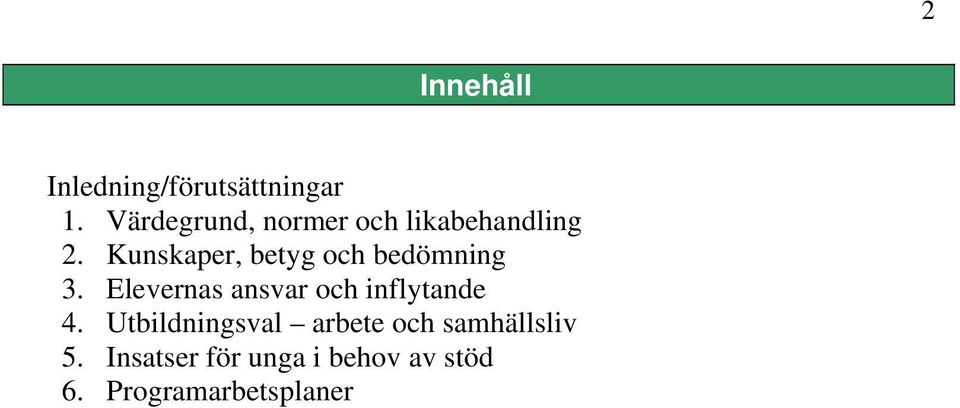 Kunskaper, betyg och bedömning 3.