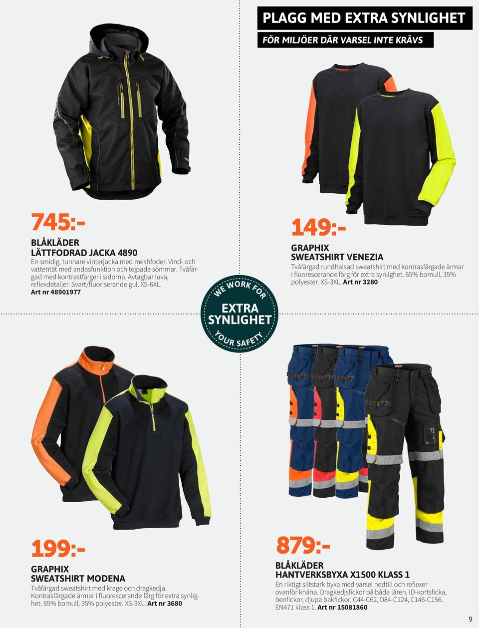 Art nr 48901977 WE WORK FOR EXTRA SYNLIGHET YO U R SAFETY 149:- GRAPHIX SWEATSHIRT VENEZIA Tvåfärgad rundhalsad sweatshirt med kontrasfärgade ärmar i fluorescerande färg för extra synlighet.