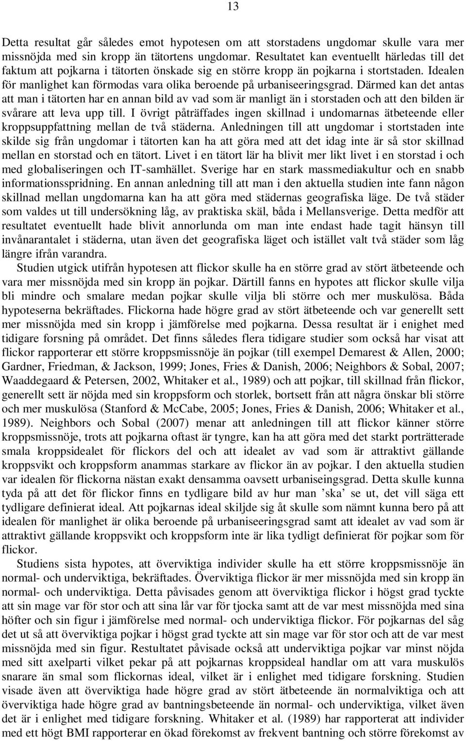 Idealen för manlighet kan förmodas vara olika beroende på urbaniseeringsgrad.
