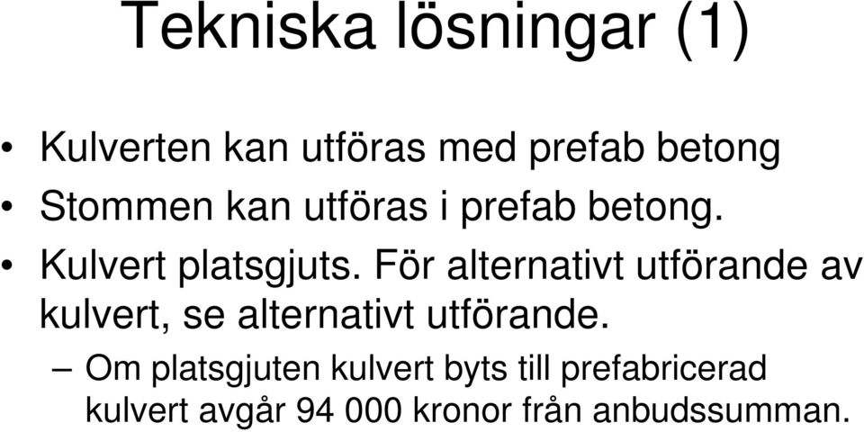 För alternativt utförande av kulvert, se alternativt utförande.