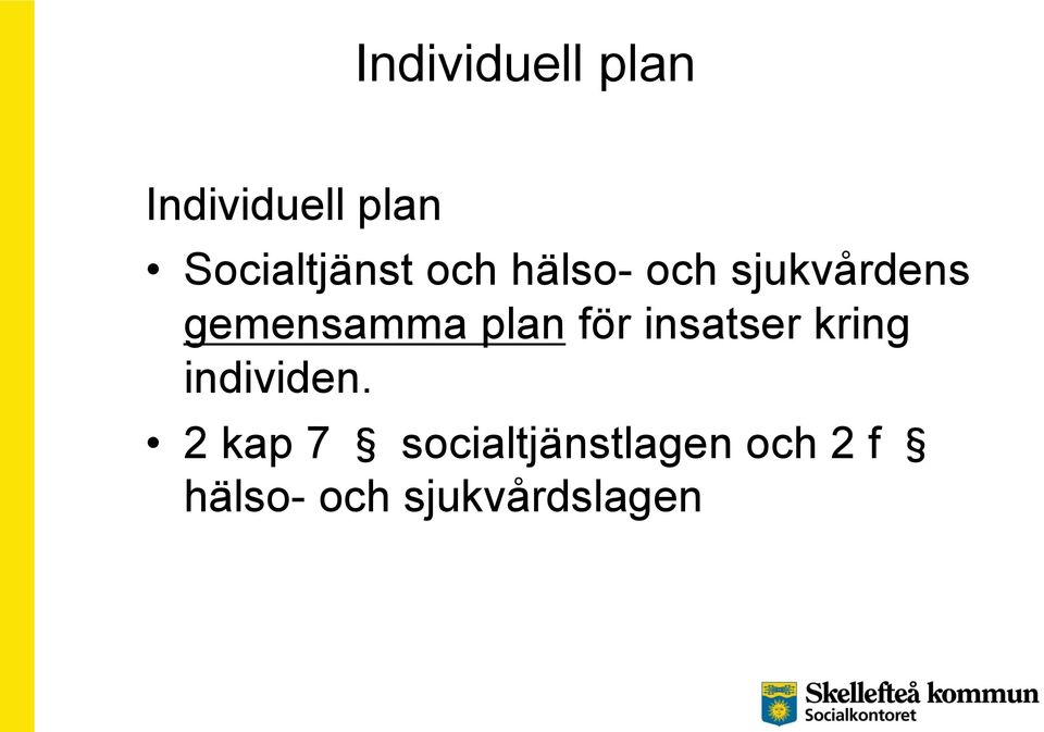 gemensamma plan för insatser kring individen.