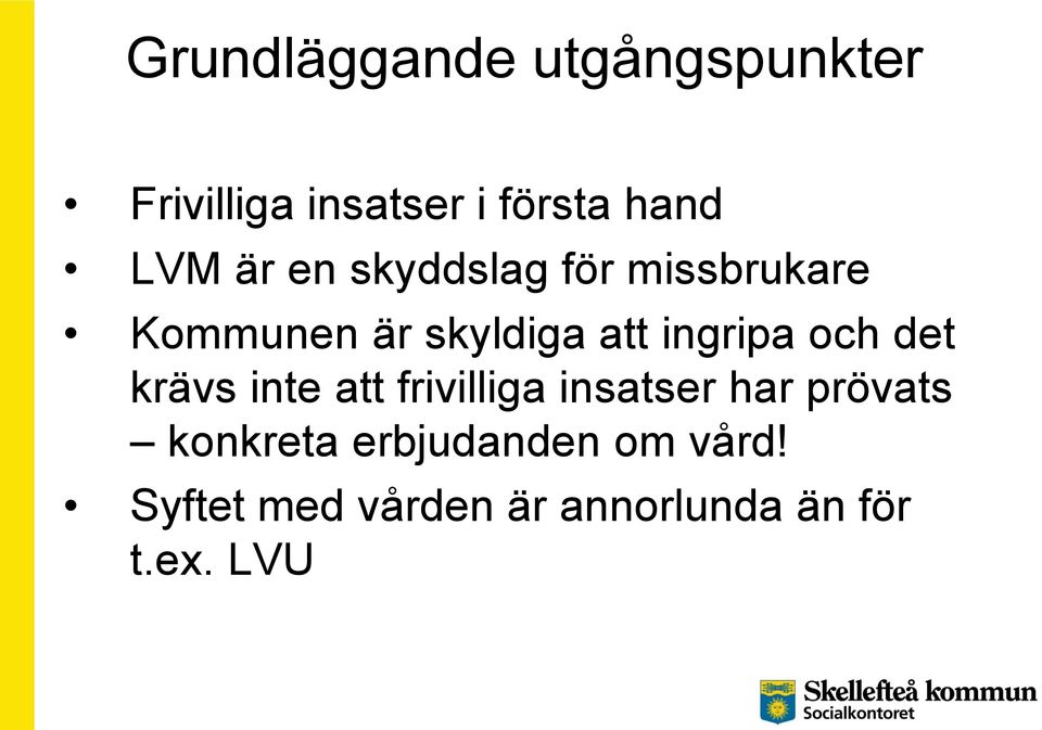 och det krävs inte att frivilliga insatser har prövats konkreta