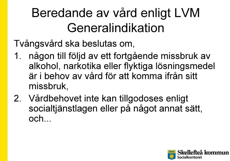 lösningsmedel är i behov av vård för att komma ifrån sitt missbruk, 2.