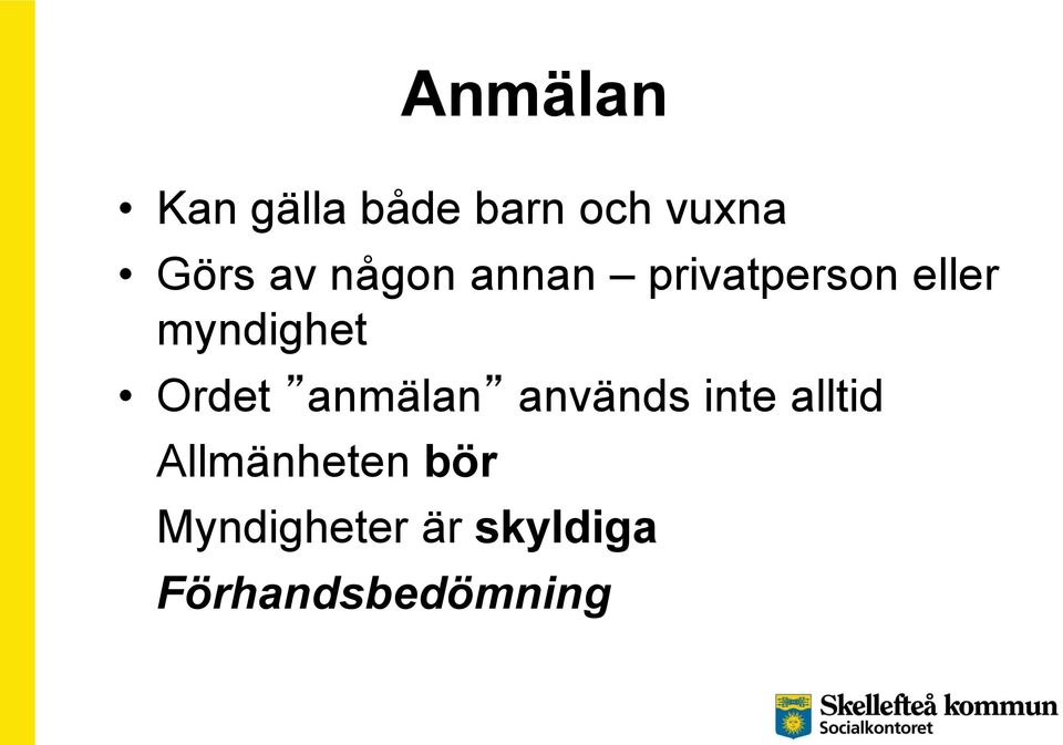 Ordet anmälan används inte alltid