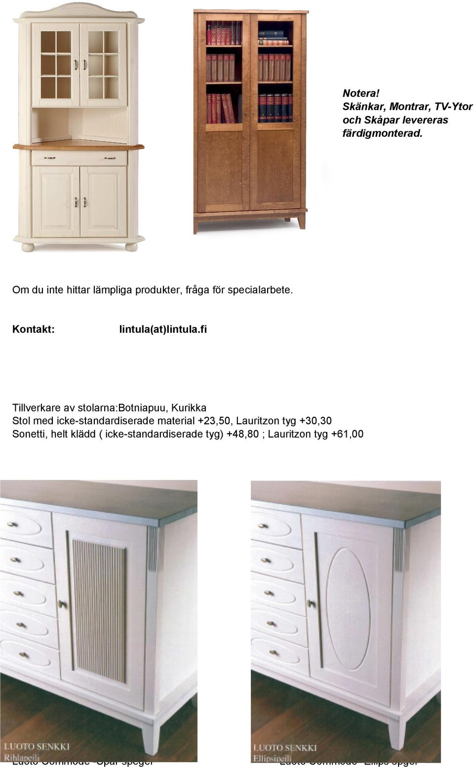 fi Tillverkare av stolarna:botniapuu, Kurikka Stol med icke-standardiserade material +23,50,