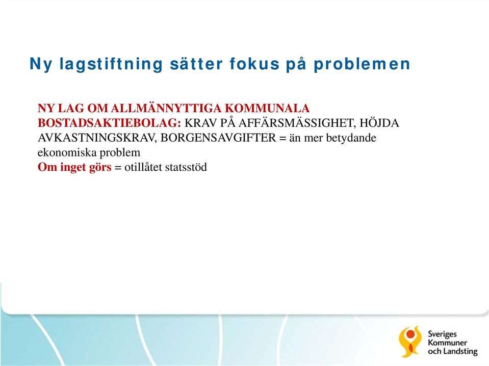 AFFÄRSMÄSSIGHET, HÖJDA AVKASTNINGSKRAV, BORGENSAVGIFTER =