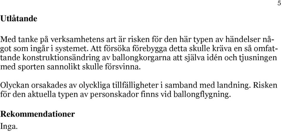 idén och tjusningen med sporten sannolikt skulle försvinna.