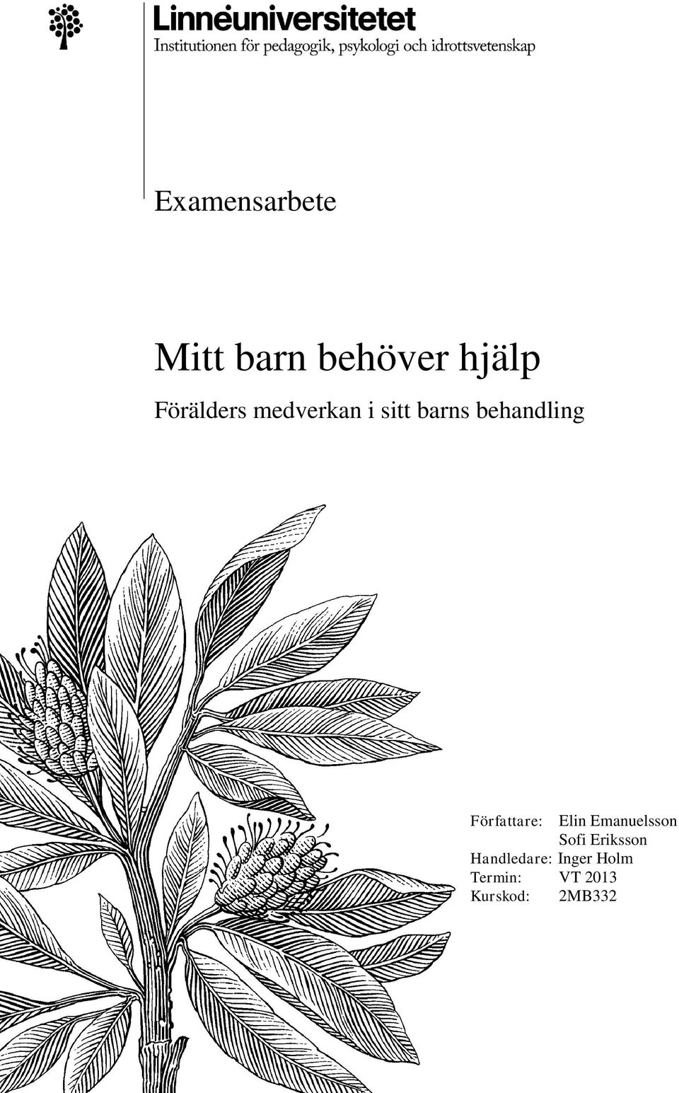 Författare: Elin Emanuelsson Sofi Eriksson