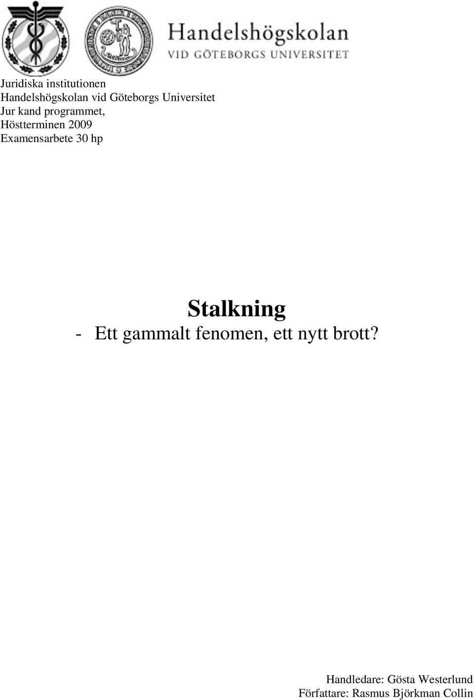 Examensarbete 30 hp Stalkning - Ett gammalt fenomen, ett
