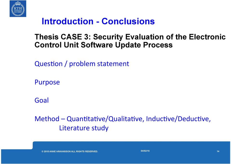 Ques<on / problem statement Purpose Goal Method