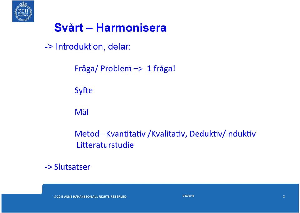 Sy5e Mål - > Slutsatser Metod Kvan<ta<v