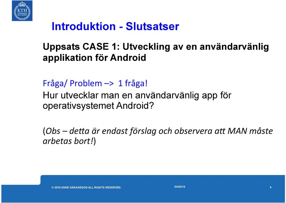 Hur utvecklar man en användarvänlig app för operativsystemet Android?