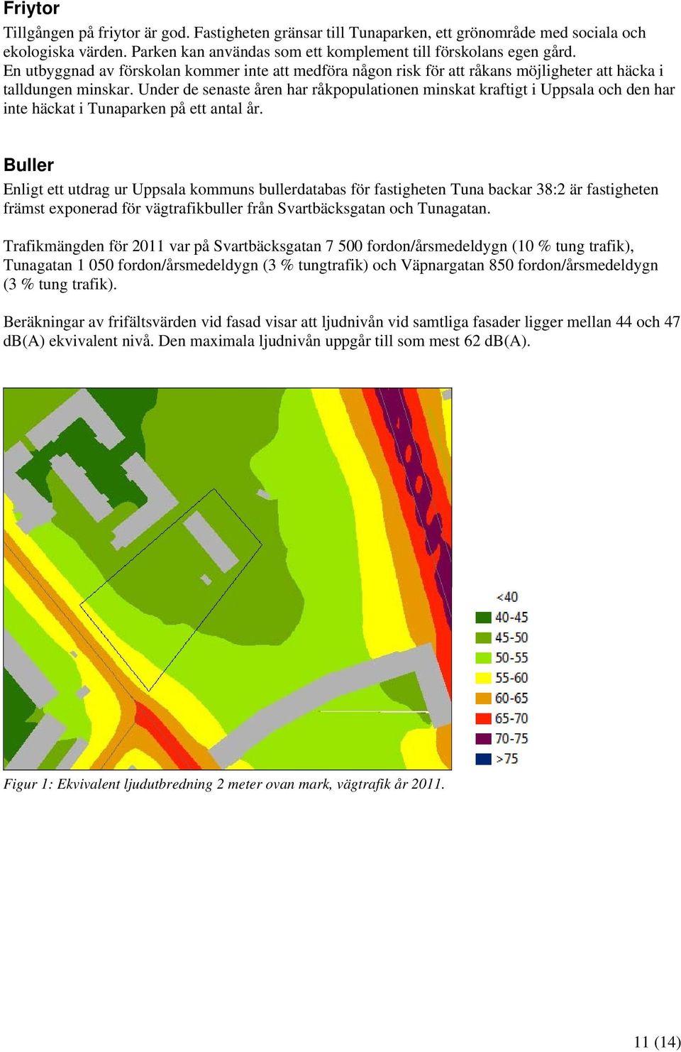 Under de senaste åren har råkpopulationen minskat kraftigt i Uppsala och den har inte häckat i Tunaparken på ett antal år.