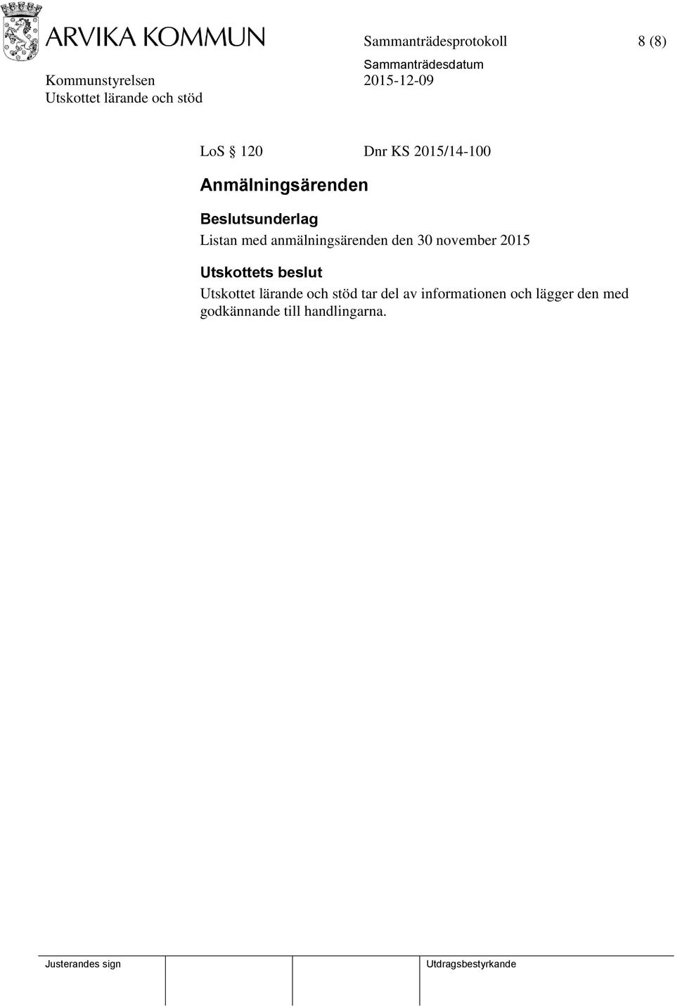 anmälningsärenden den 30 november 2015 Utskottets beslut