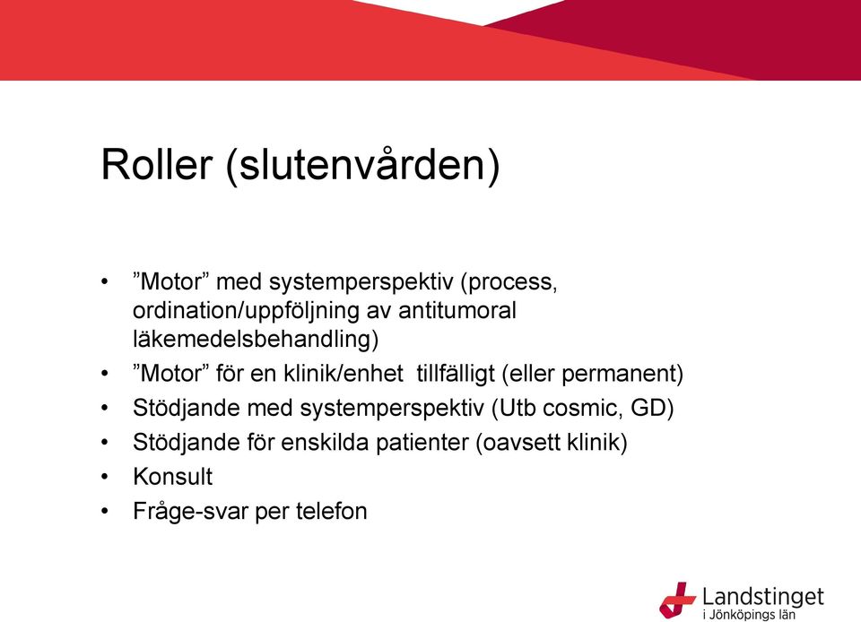 klinik/enhet tillfälligt (eller permanent) Stödjande med systemperspektiv