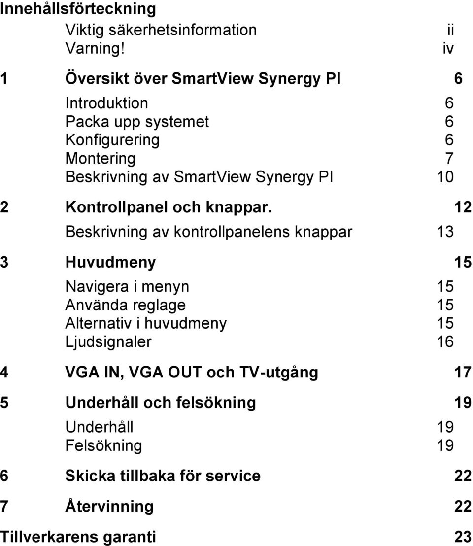 Synergy PI 10 2 Kontrollpanel och knappar.