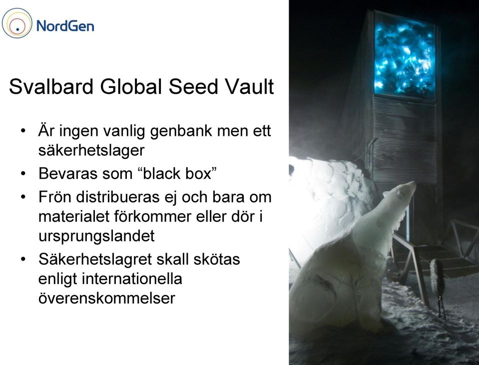 bara om materialet förkommer eller dör i ursprungslandet