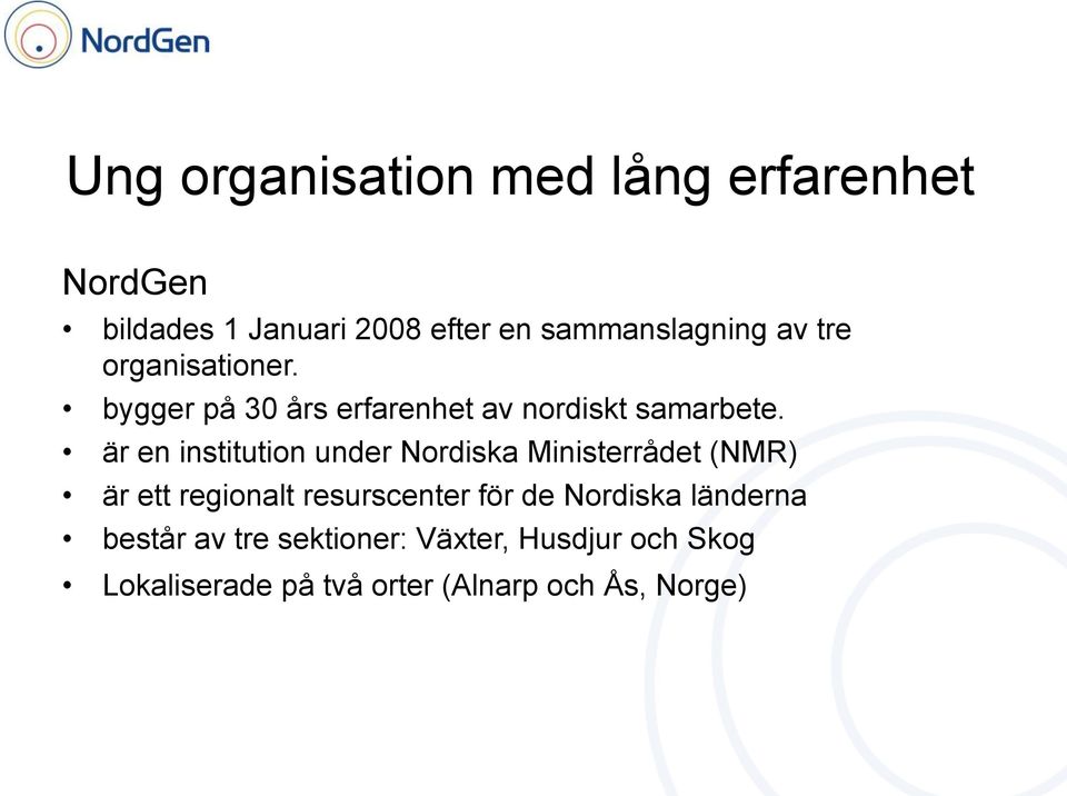 är en institution under Nordiska Ministerrådet (NMR) är ett regionalt resurscenter för de