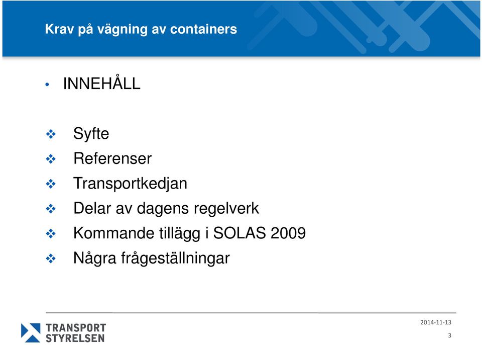 Transportkedjan Delar av dagens