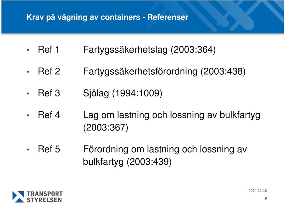 (1994:1009) Ref 4 Lag om lastning och lossning av bulkfartyg