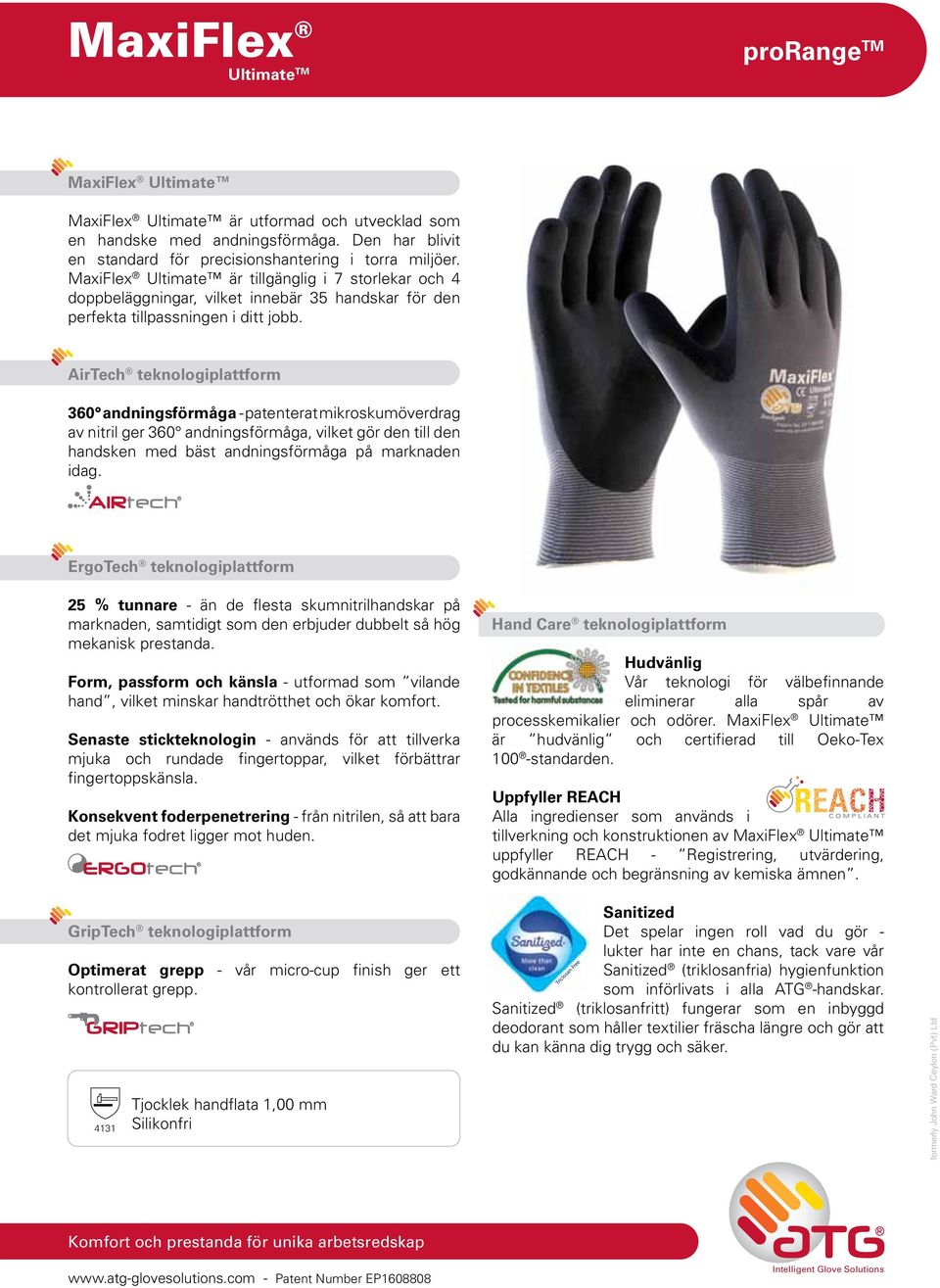 AirTech teknologiplattform 360 andningsförmåga - patenterat mikroskumöverdrag av nitril ger 360 andningsförmåga, vilket gör den till den handsken med bäst andningsförmåga på marknaden idag.