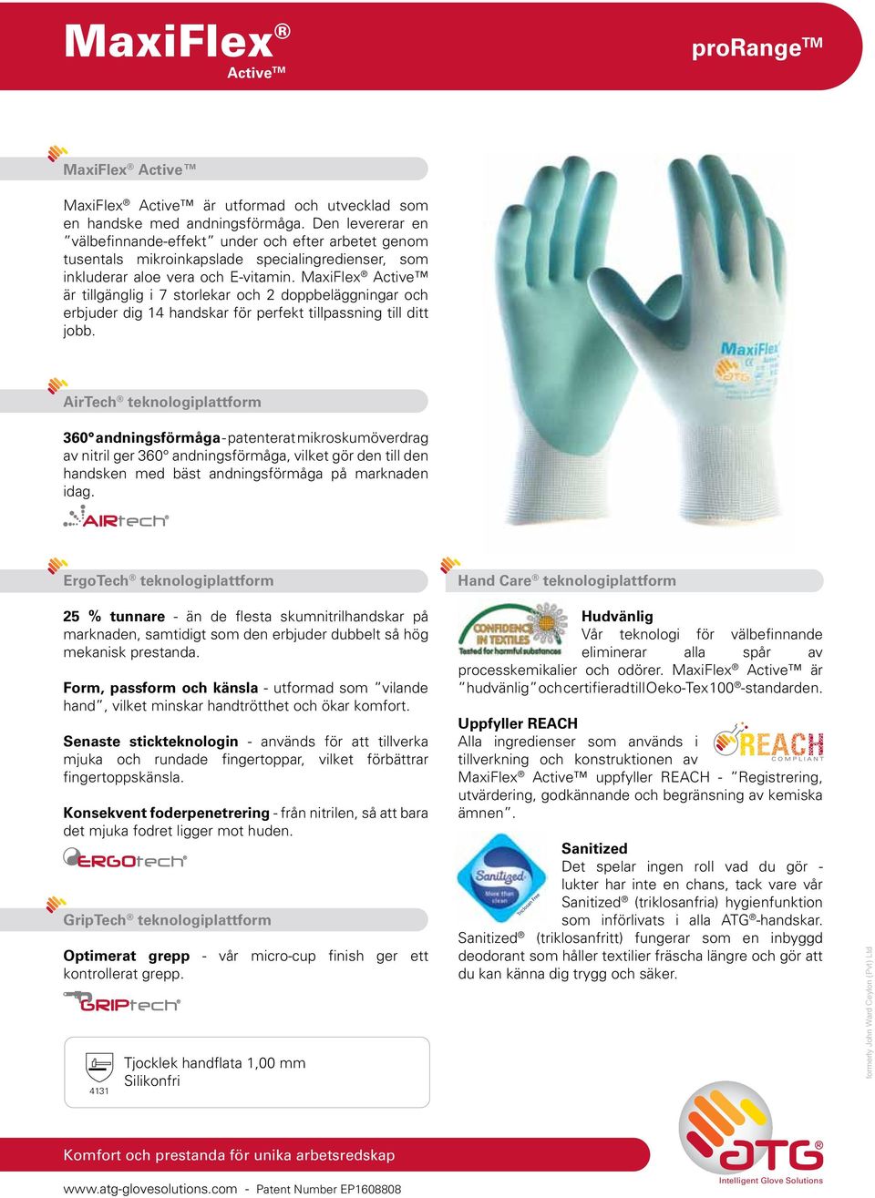 MaxiFlex Active är tillgänglig i 7 storlekar och 2 doppbeläggningar och erbjuder dig 14 handskar för perfekt tillpassning till ditt jobb.