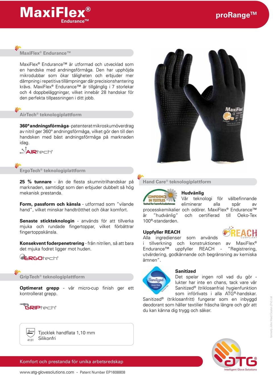 MaxiFlex Endurance är tillgänglig i 7 storlekar och 4 doppbeläggningar, vilket innebär 28 handskar för den perfekta tillpassningen i ditt jobb.