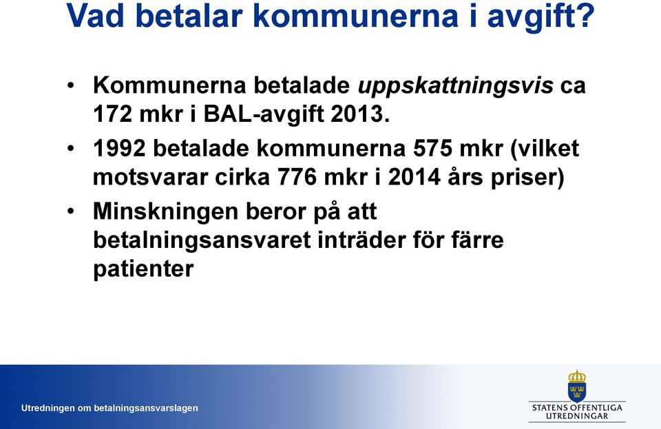 2013. 1992 betalade kommunerna 575 mkr (vilket motsvarar cirka