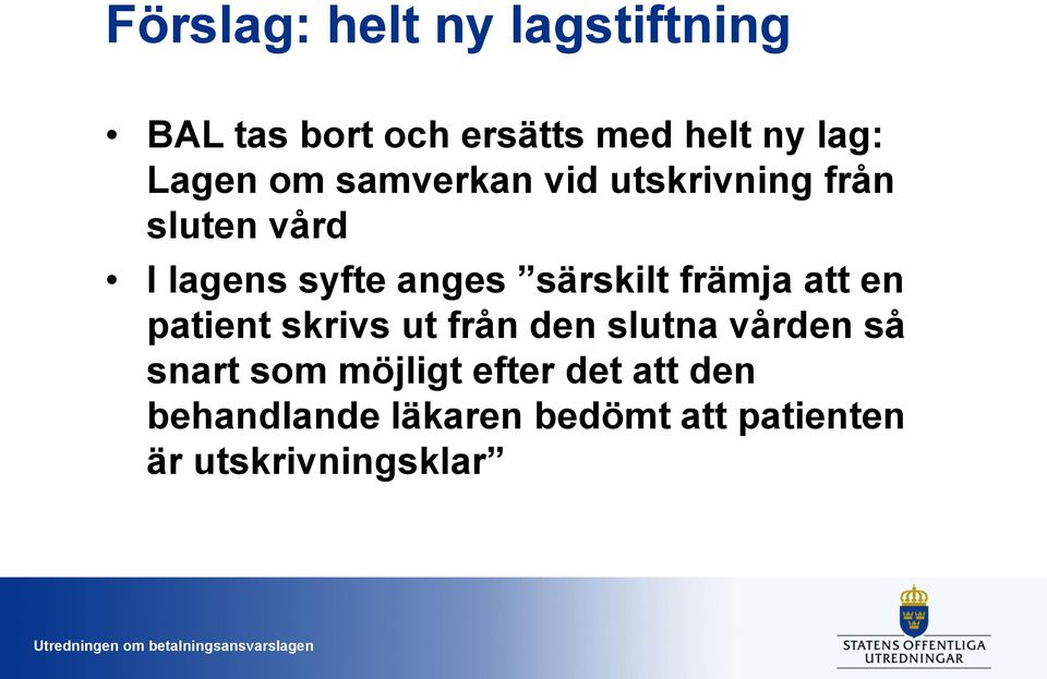 särskilt främja att en patient skrivs ut från den slutna vården så snart som