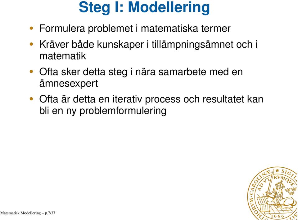 i nära samarbete med en ämnesexpert Ofta är detta en iterativ process