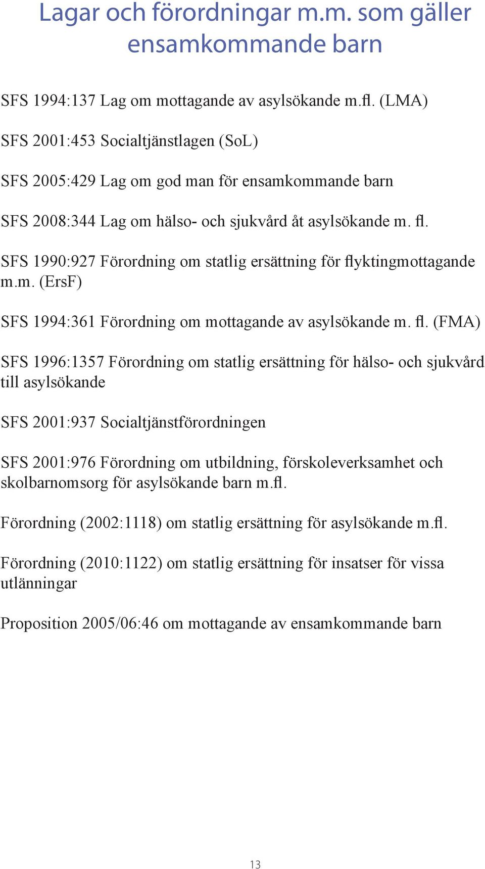 SFS 1990:927 Förordning om statlig ersättning för fly