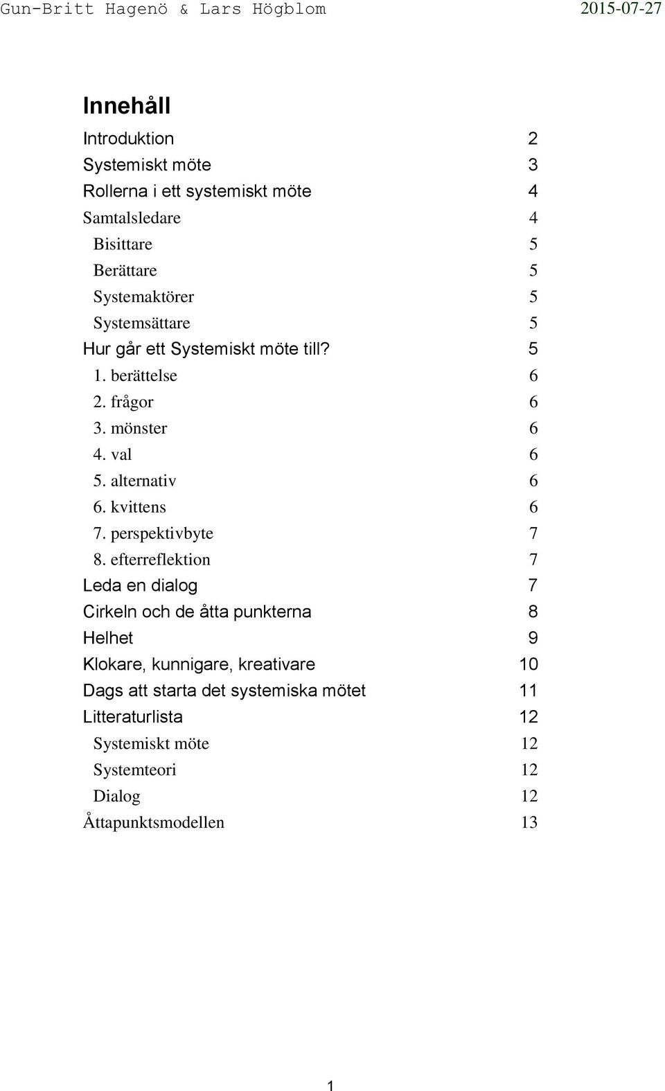 kvittens 6 7. perspektivbyte 7 8.