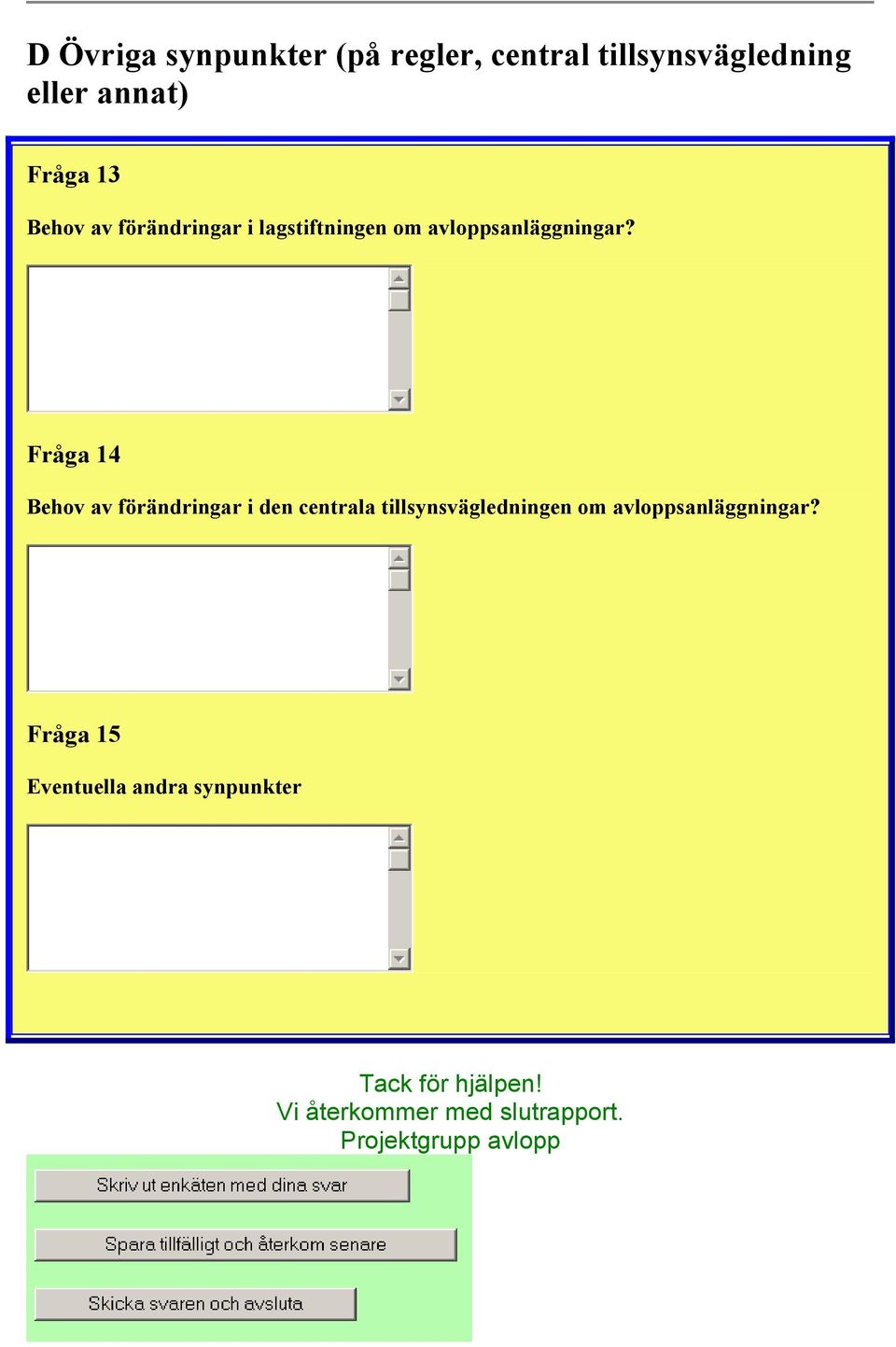 Fråga 14 Behov av förändringar i den centrala tillsynsvägledningen om