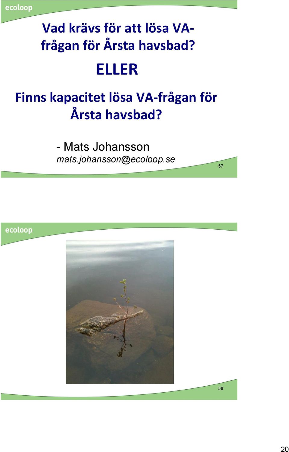 ELLER Finns kapacitet lösa VA-frågan