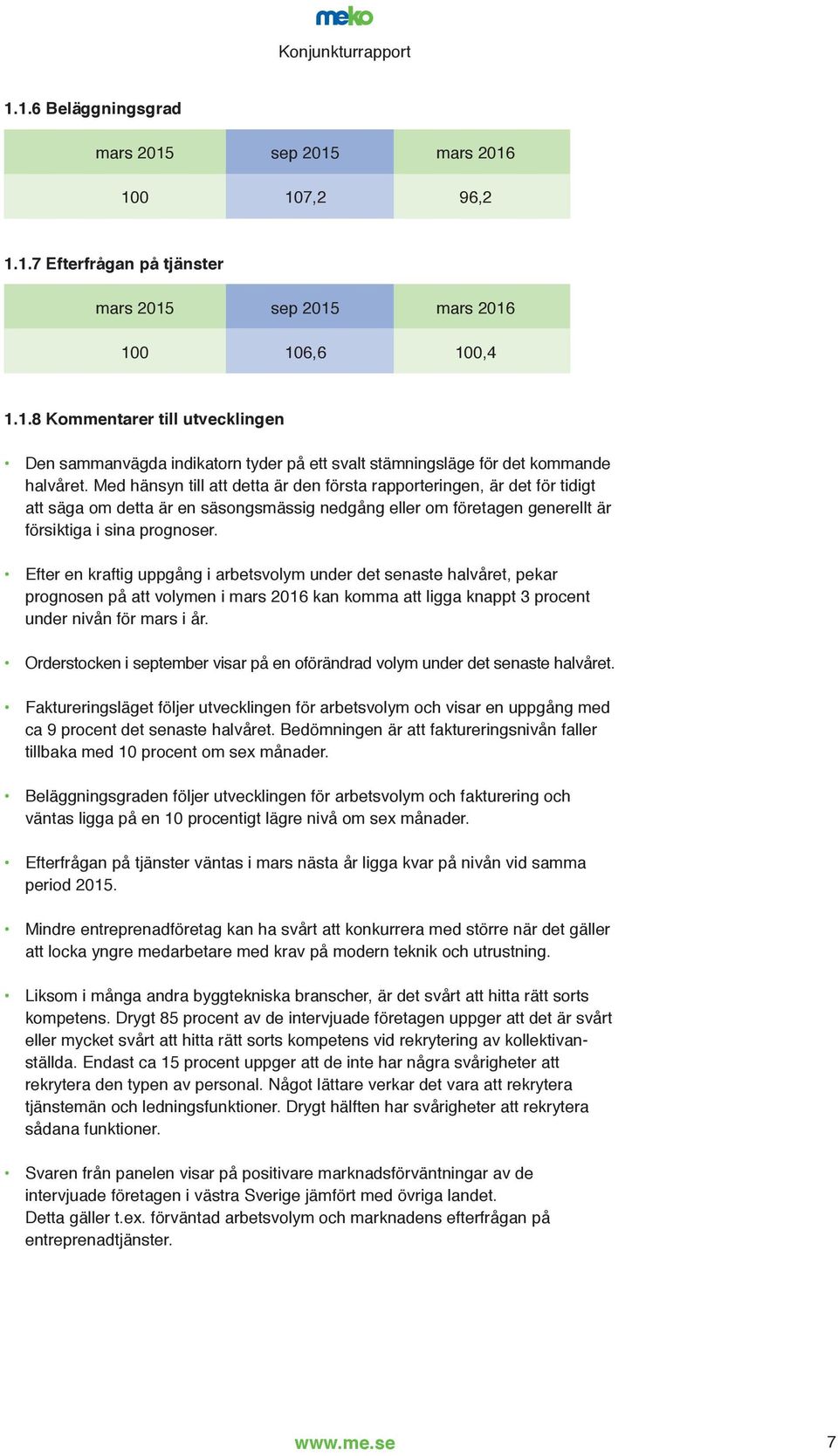 Efter en kraftig uppgång i arbetsvolym under det senaste halvåret, pekar prognosen på att volymen i mars 2016 kan komma att ligga knappt 3 procent under nivån för mars i år.