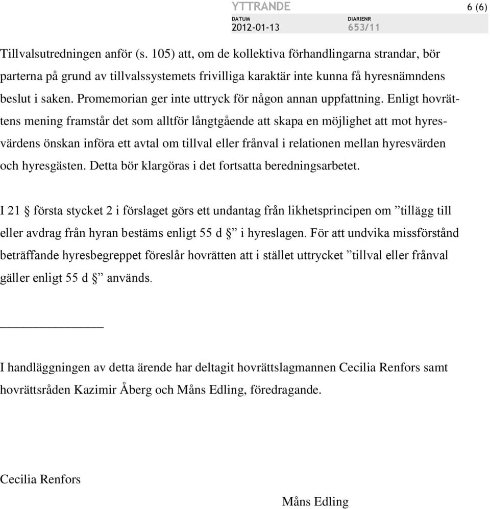 Promemorian ger inte uttryck för någon annan uppfattning.