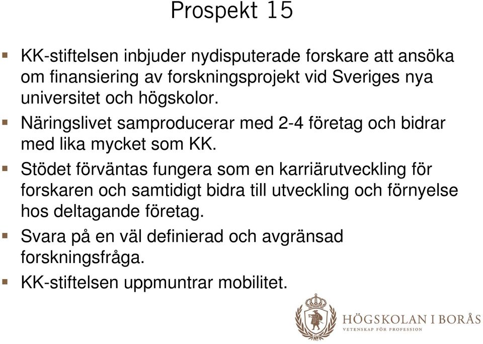 Näringslivet samproducerar med 2-4 företag och bidrar med lika mycket som KK.