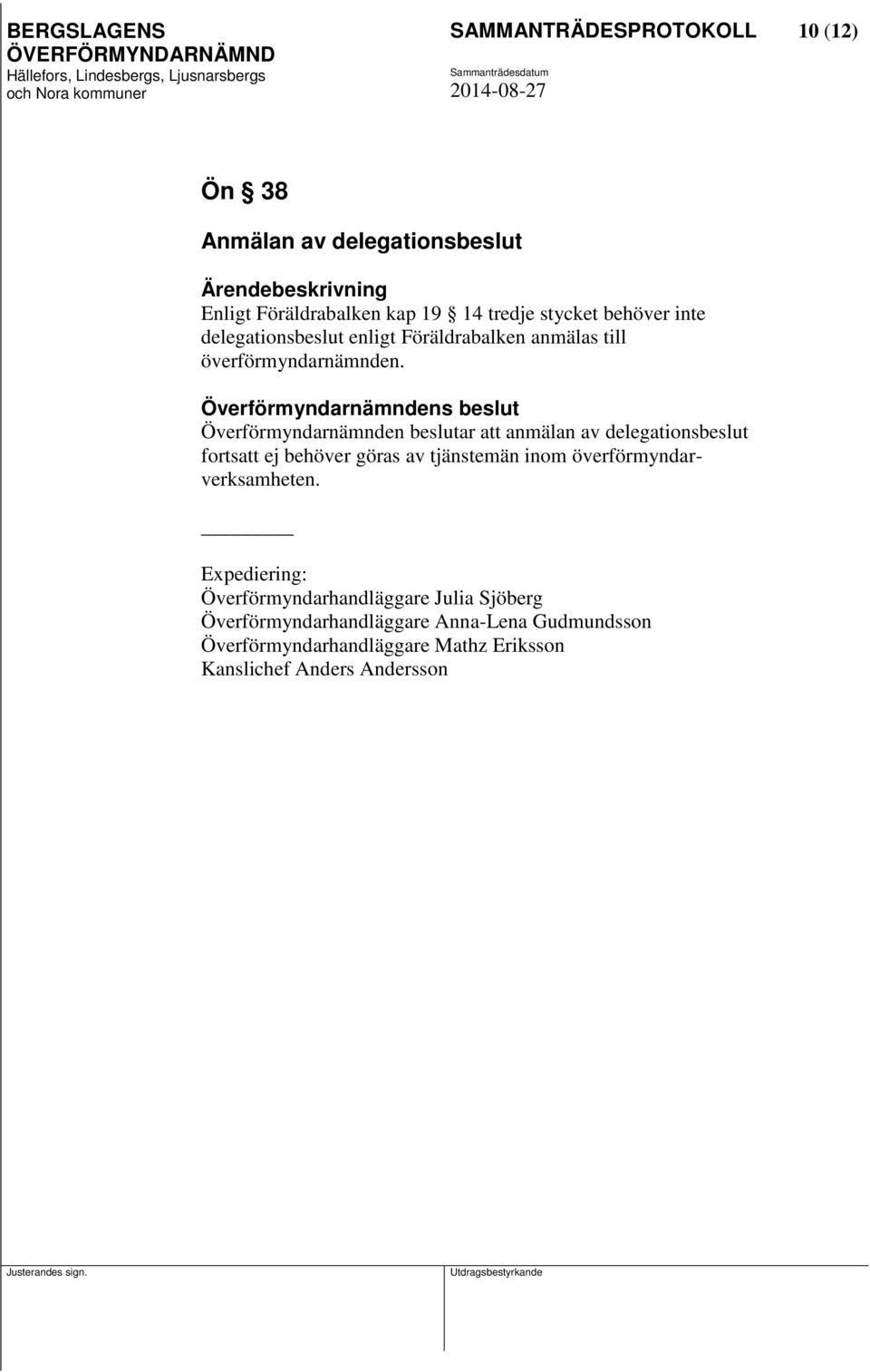 Överförmyndarnämnden beslutar att anmälan av delegationsbeslut fortsatt ej behöver göras av tjänstemän inom