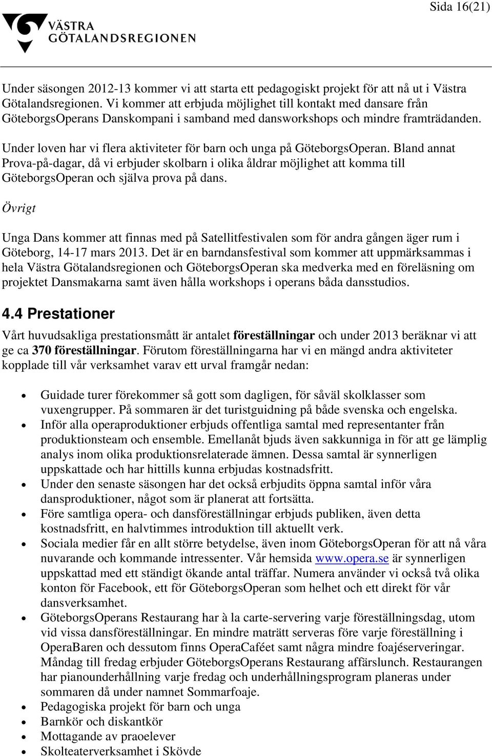 Under loven har vi flera aktiviteter för barn och unga på GöteborgsOperan.