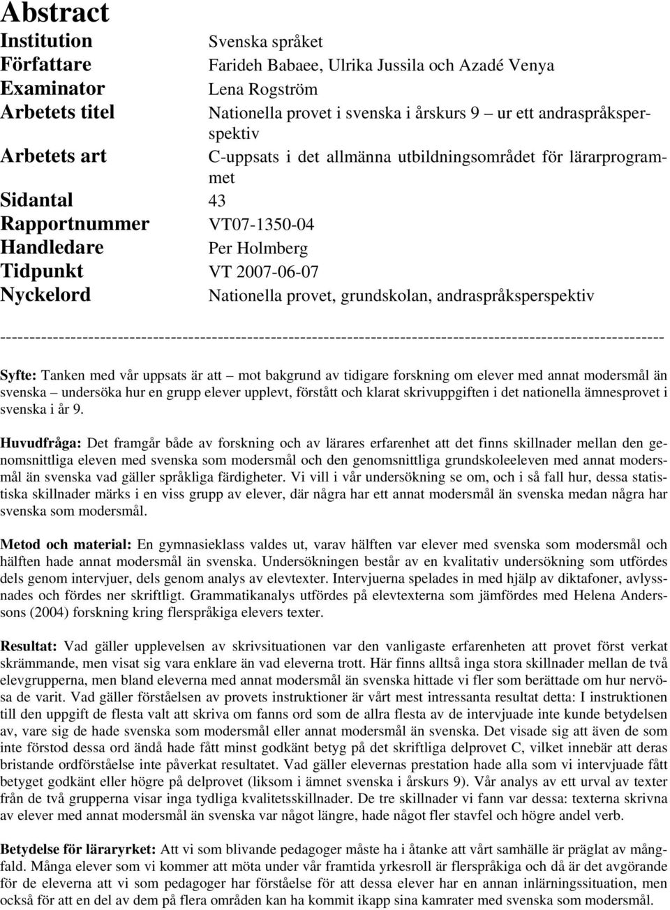 Nationella provet, grundskolan, andraspråksperspektiv ----------------------------------------------------------------------------------------------------------------- Syfte: Tanken med vår uppsats