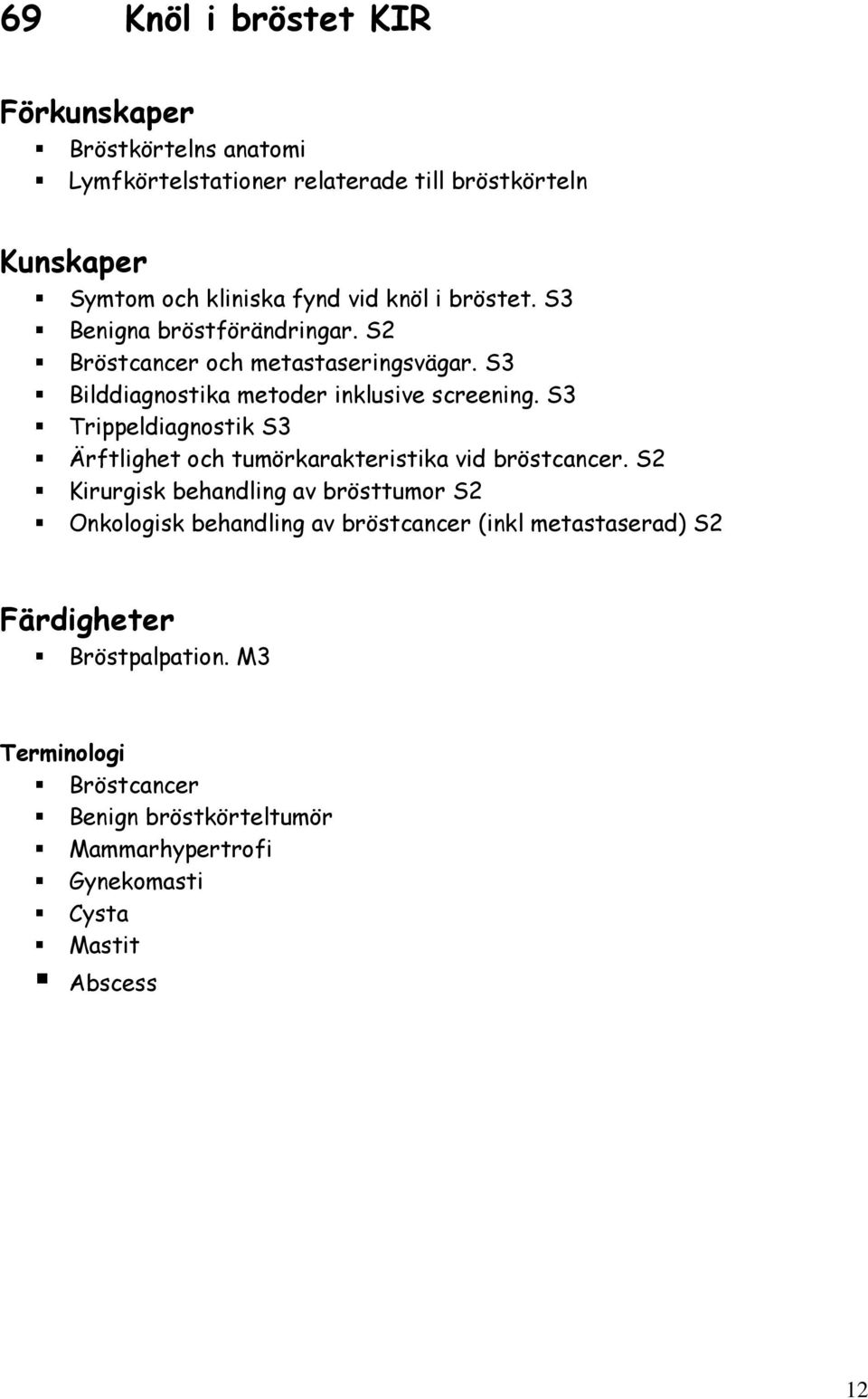 S3 Trippeldiagnostik S3 Ärftlighet och tumörkarakteristika vid bröstcancer.
