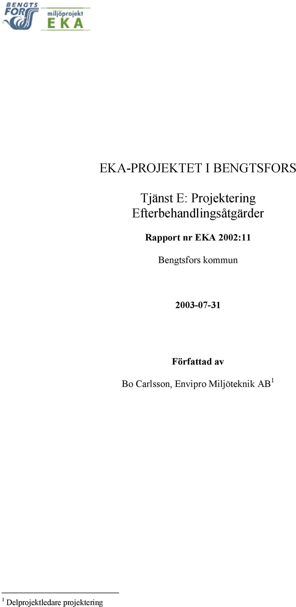 nr EKA 2002:11 2003-07-31 Författad av Bo