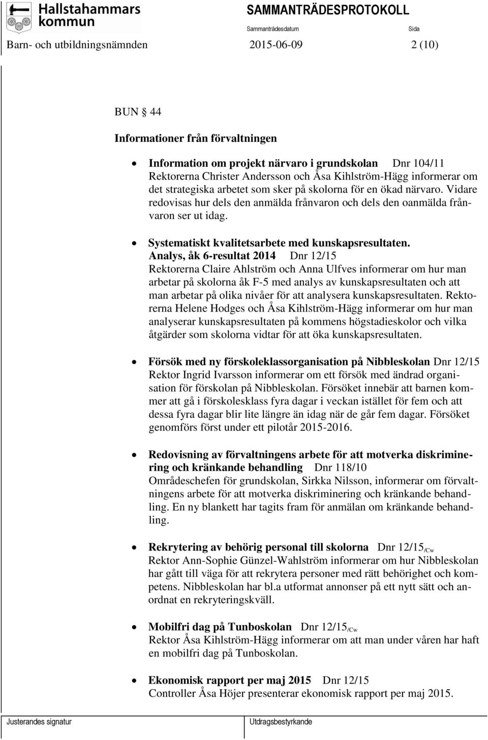 Systematiskt kvalitetsarbete med kunskapsresultaten.