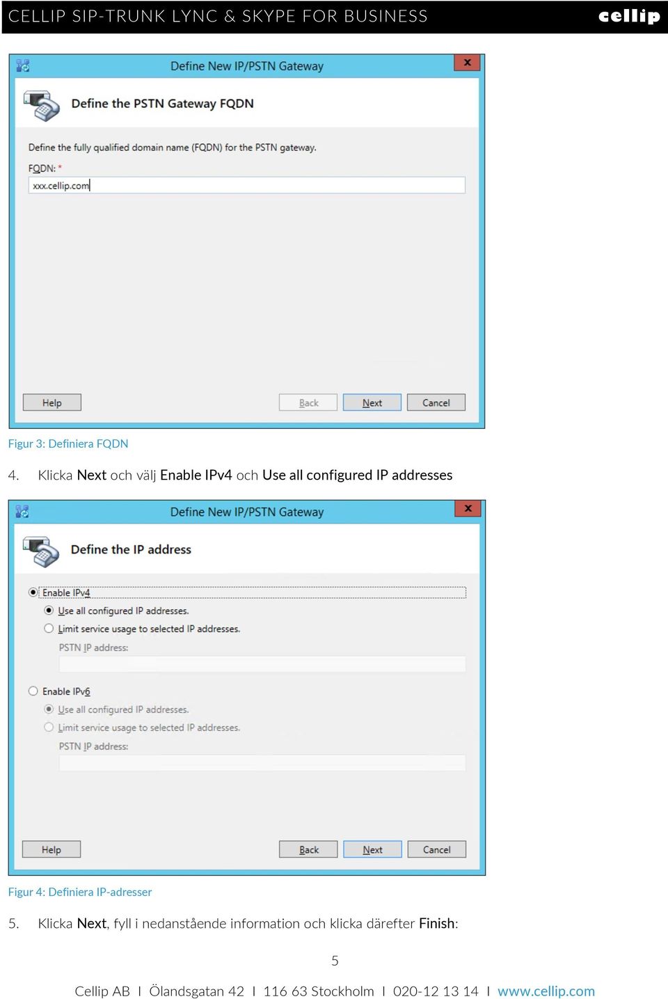 configured IP addresses Figur 4: Definiera